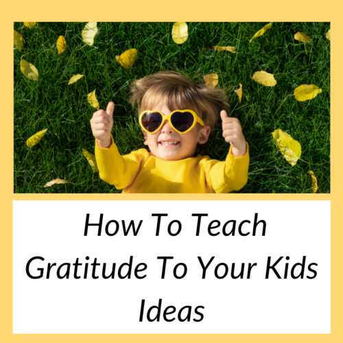 How To Teach Gratitude To Your Kids