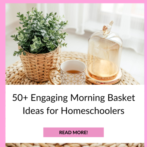 50+ Engaging Morning Basket Ideas for Homeschoolers