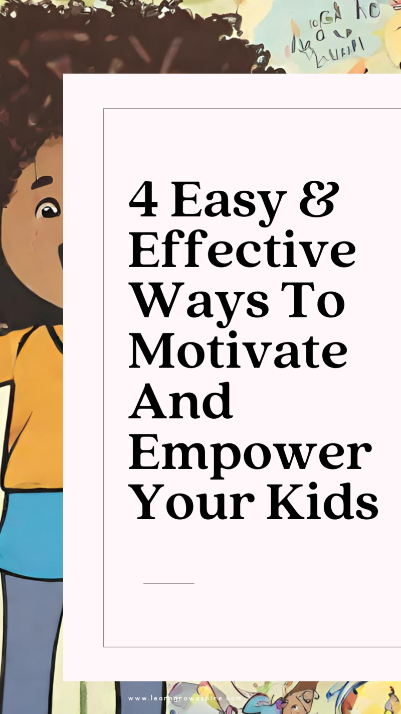 How To Motivate And Empower Your Kids | Learn Grow Aspire