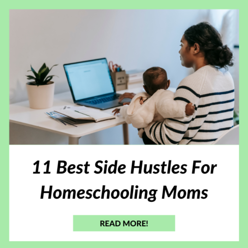 Best Side Hustles For Homeschooling Moms [in 2025]