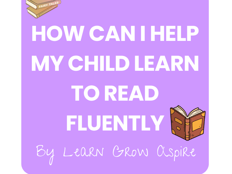 How Can I Help My Child Learn To Read Fluently