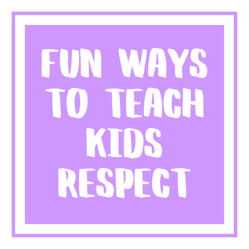 Fun Ways To Teach Kids Respect