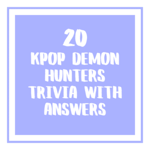Kpop Demon Hunters Trivia With Answers | Learn Grow Aspire
