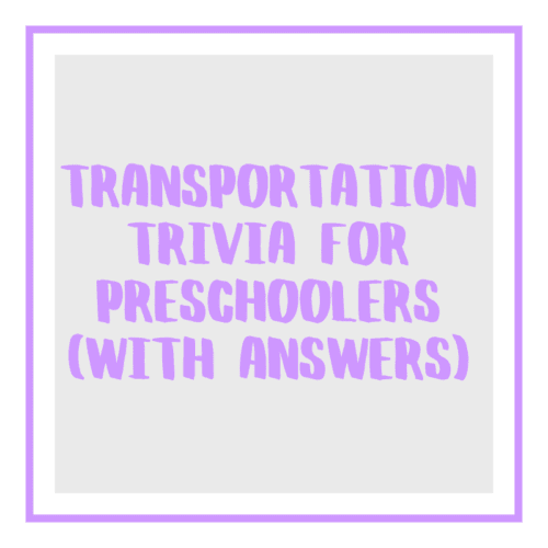 Transportation Trivia For Preschoolers (With Answers)
