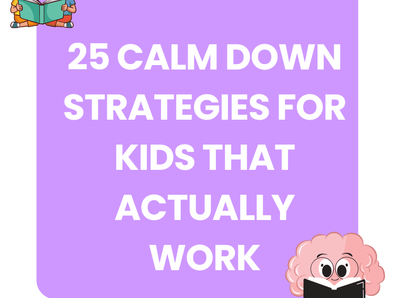 25 Calm Down Strategies For Kids That Actually Work
